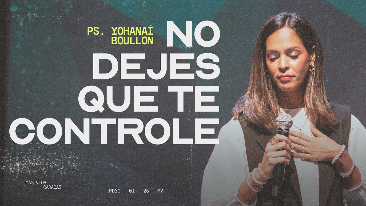 Ps. Yohana&iacute; Boullon - No dejes que te controle EP #110