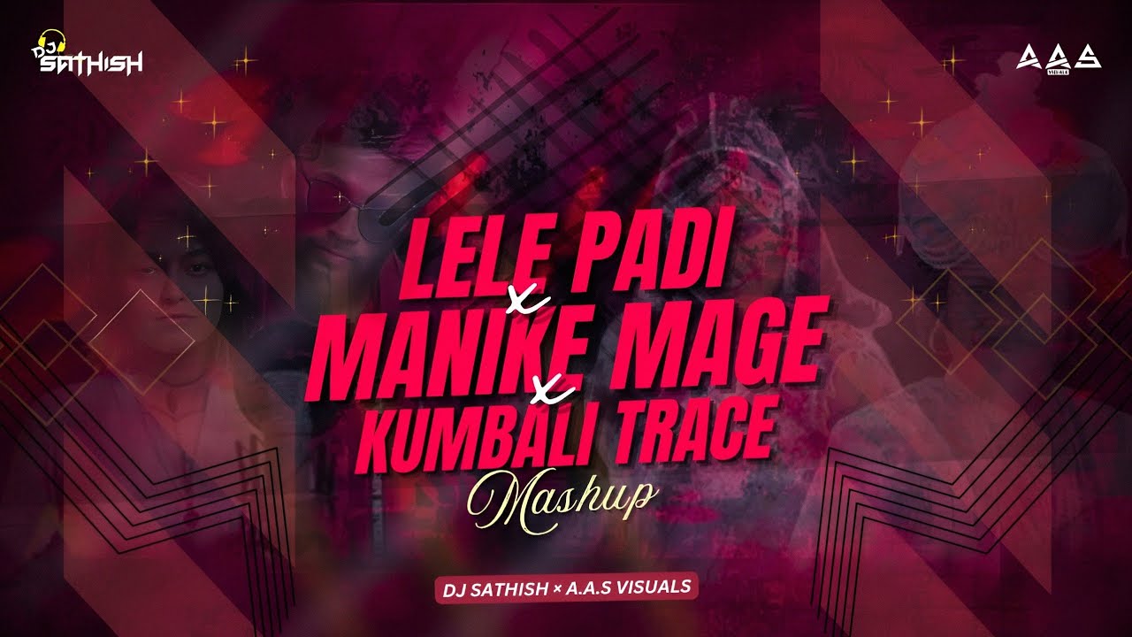 LELE PADI |×|MANIKE MAGE| ×| KUMBALI TRANCE| ×|MASHUP DJ SATHISH | A.A.S. VISUALS |