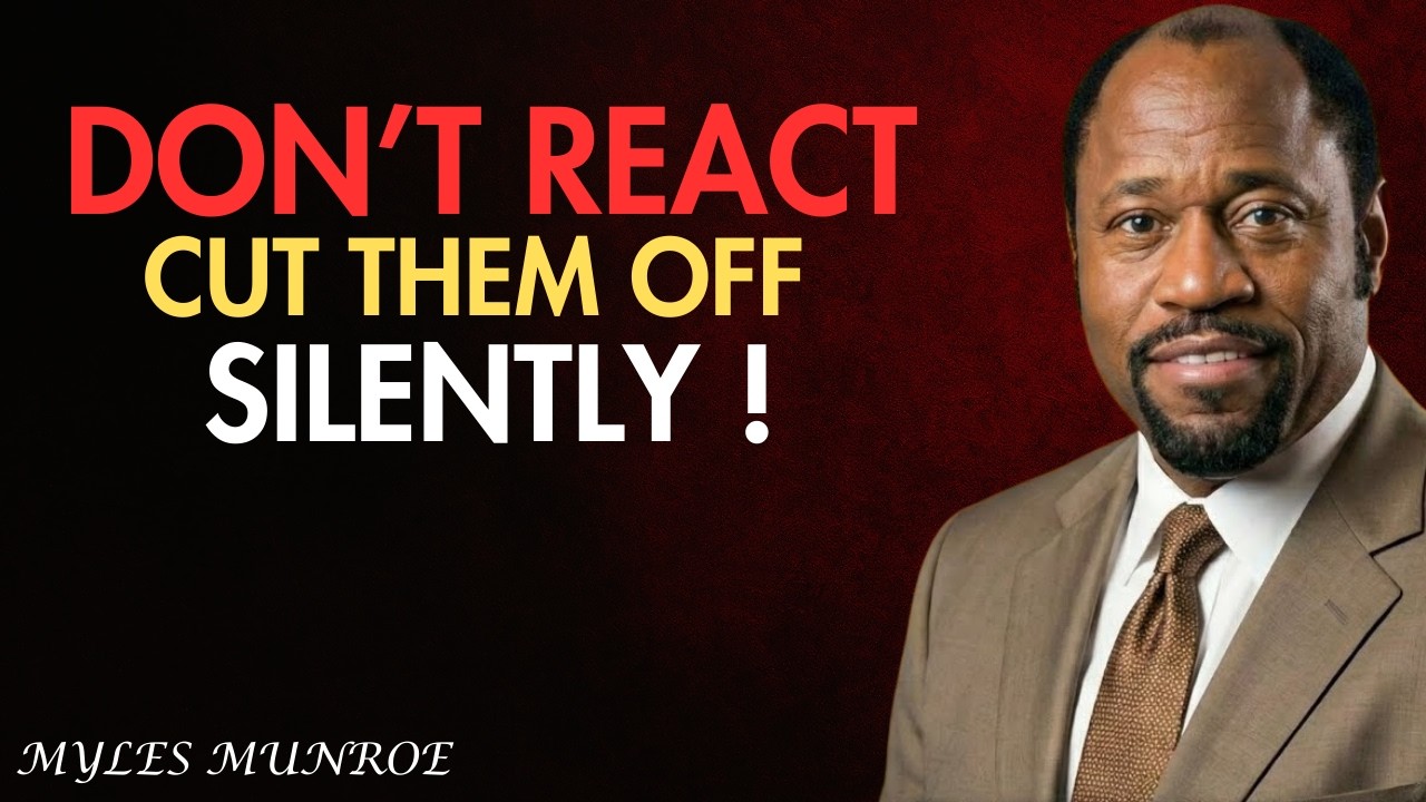 | DON'T REACT CUT THEM OFF SILENTLY | || BEST MOTIVATIONAL SPEECH BY DR. MYLES MUNROE