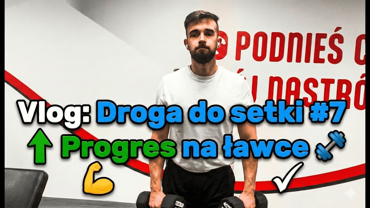 Droga do setki #_7 | Progres na ławce 💪