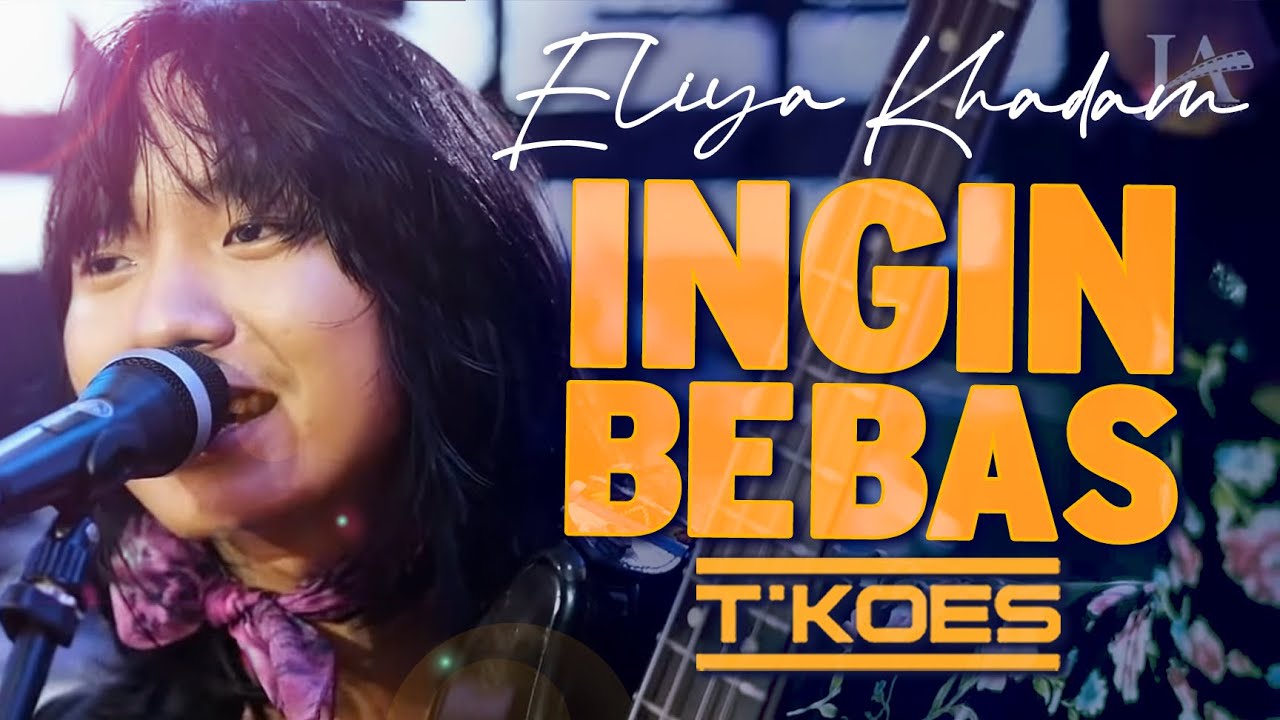 (Ellya Khadam) INGIN BEBAS 'Pengertian' Cover by T'KOES