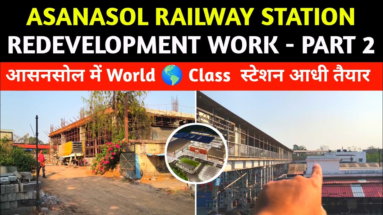 Asansol Railway Station Redevelopment | Eastern Railway! | Part 2