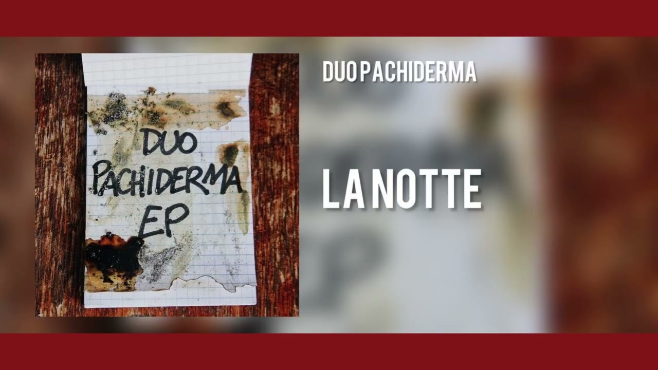 DUO PACHIDERMA EP: 04) - La Notte