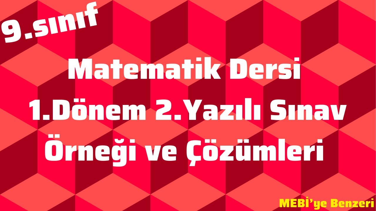 9.SINIF MATEMATİK DERSİ 1.DÖNEM 2.YAZILI SINAV ÖRNEĞİ VE ÇÖZÜMLERİ ( MEBİ'YE BENZER SORULAR)