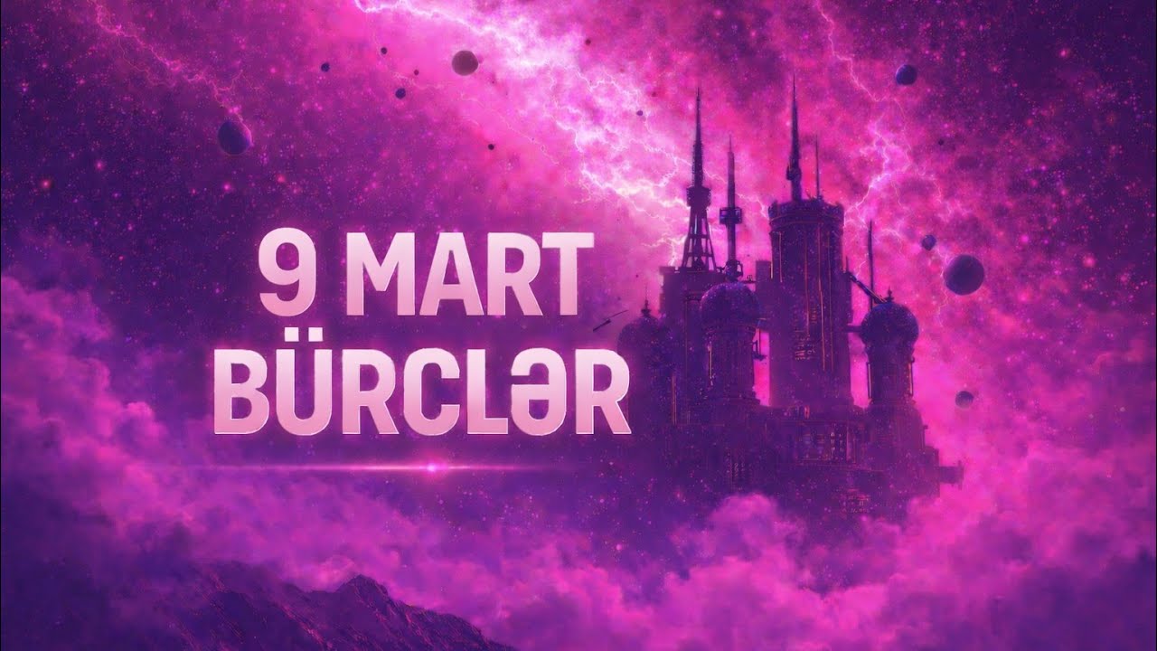 BÜRCLƏR - 9 mart 2026