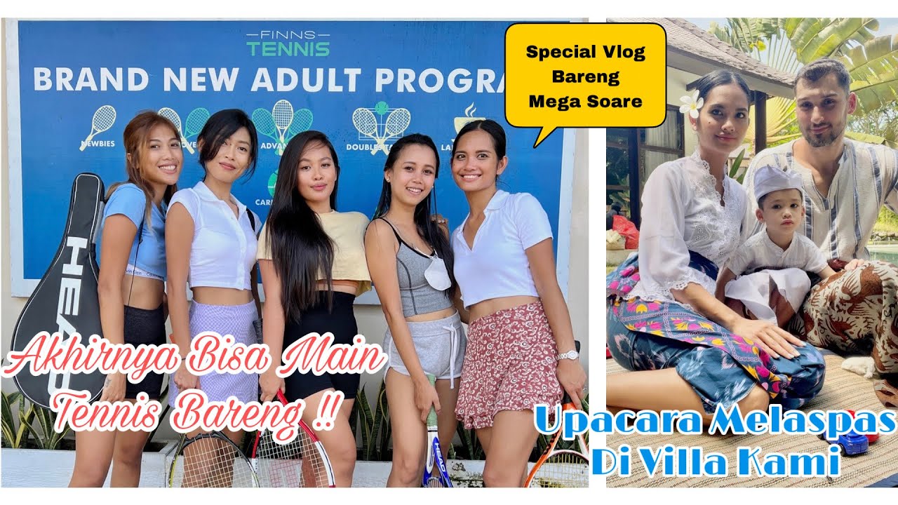 Akhirnya Main Tennis Bareng @MegaSoare dan Teman-Teman di Bali!! Upacara Melaspas di Villa Bali..