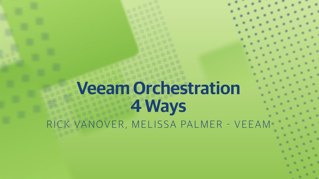 Veeam Orchestration 4 Ways
