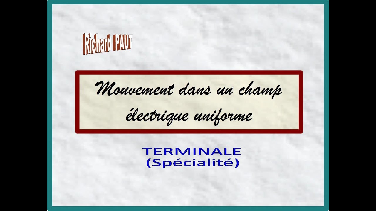 Mouvement dans un champ électrique uniforme - Terminale (SPE)