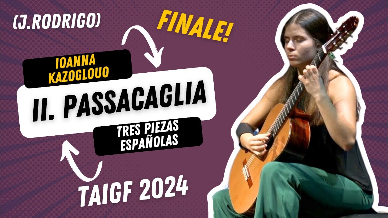 Ioanna Kazoglou - Tres Piezas Españolas: II) Passacaglia @ Taigf24 Finale