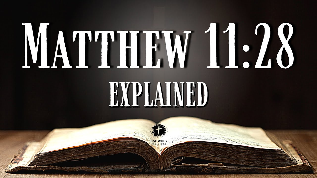 Understanding MATTHEW 11:28 [KJV] | What Does This Bible Verse REALLY Mean?