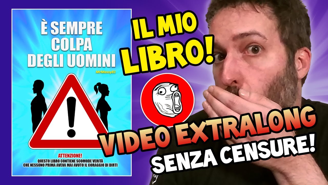 È sempre colpa degli uomini! IL MIO LIBRO! (Video Extra Long)