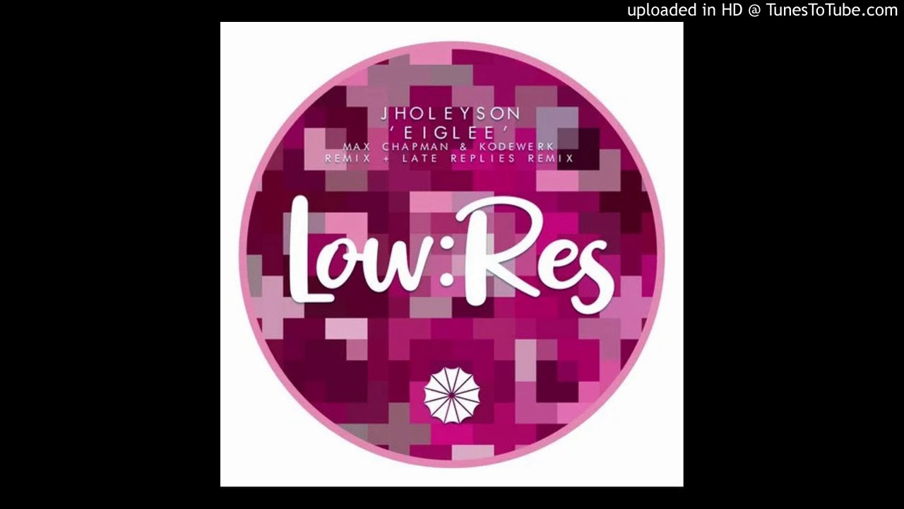 Jholeyson - Eiglee (Max Chapman, Kodewerk Remix)
