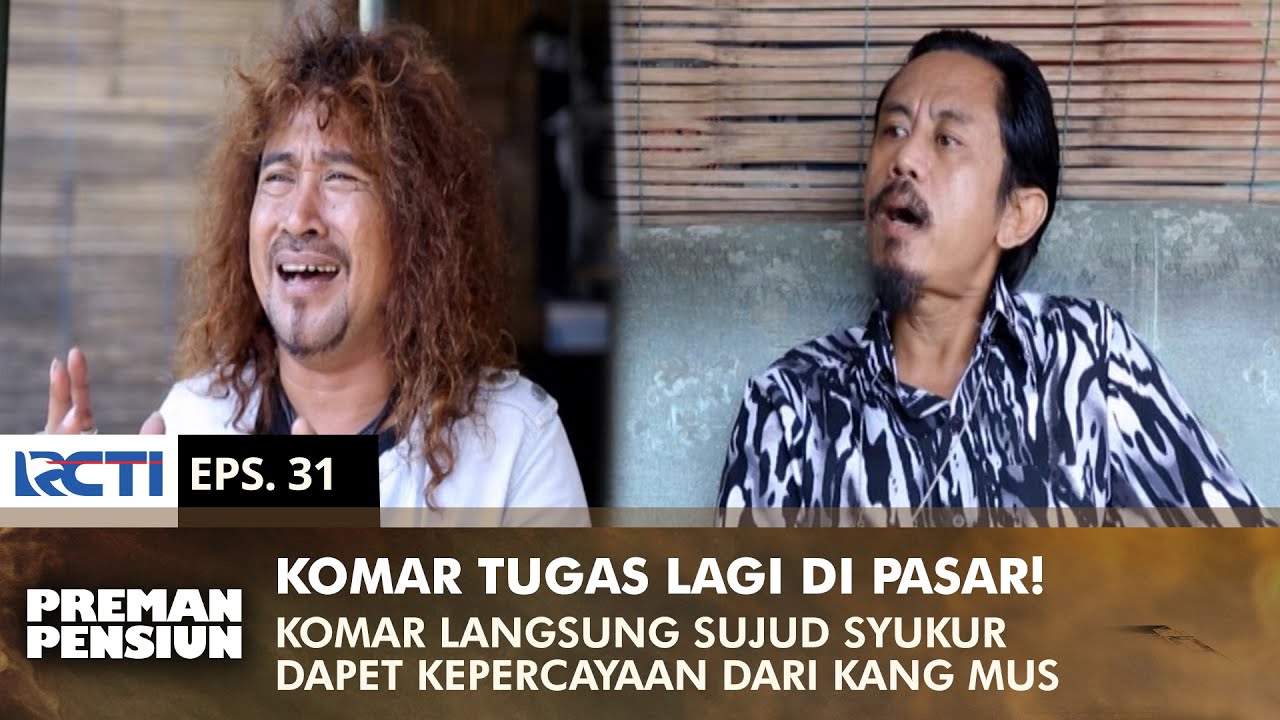 KOMAR SUJUD SYUKUR! Dipercaya Kang Mus Buat Jaga Pasar Lagi | PREMAN PENSIUN 2 | EPS 31 (1/2)