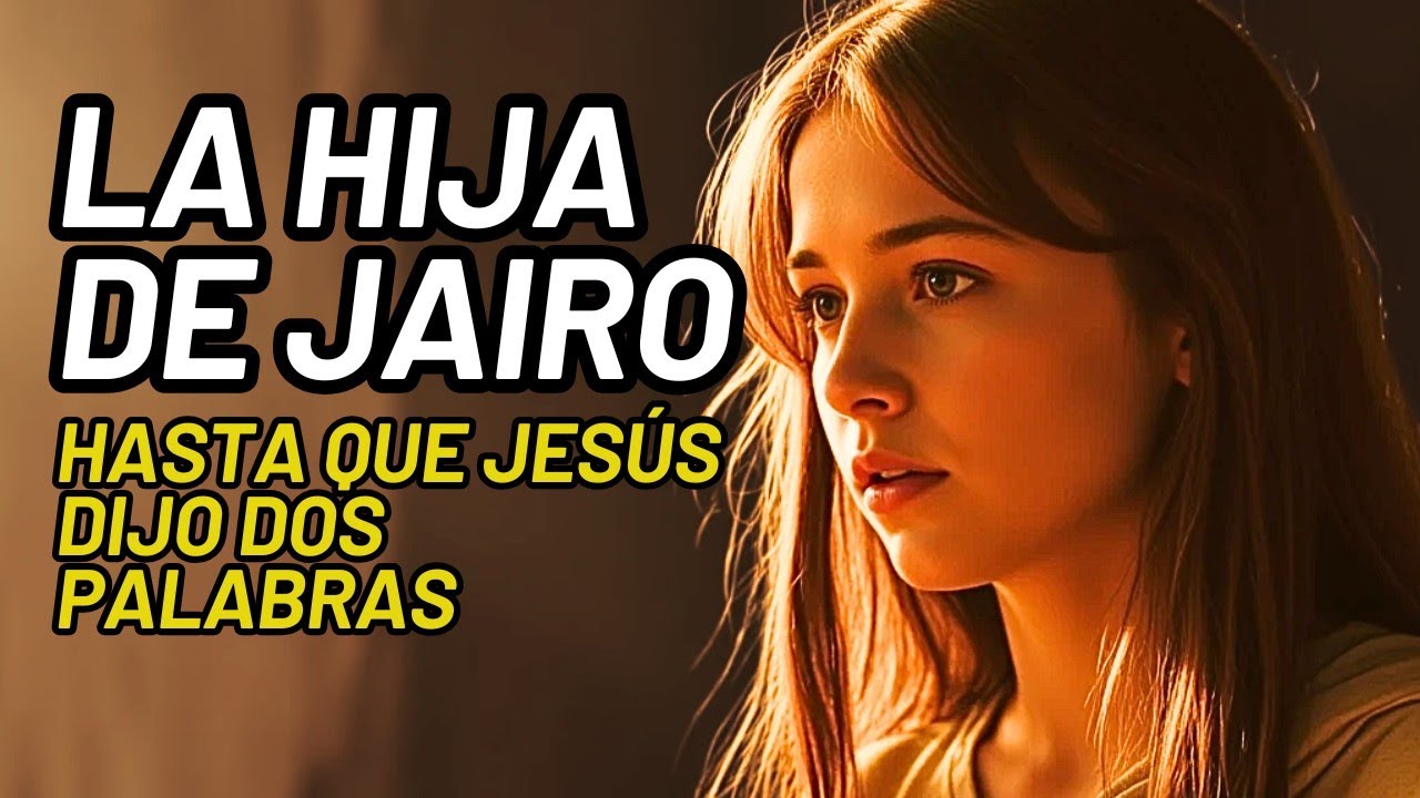 La Verdadera Historia de la Hija de Jairo — El Milagro que Despierta la Fe