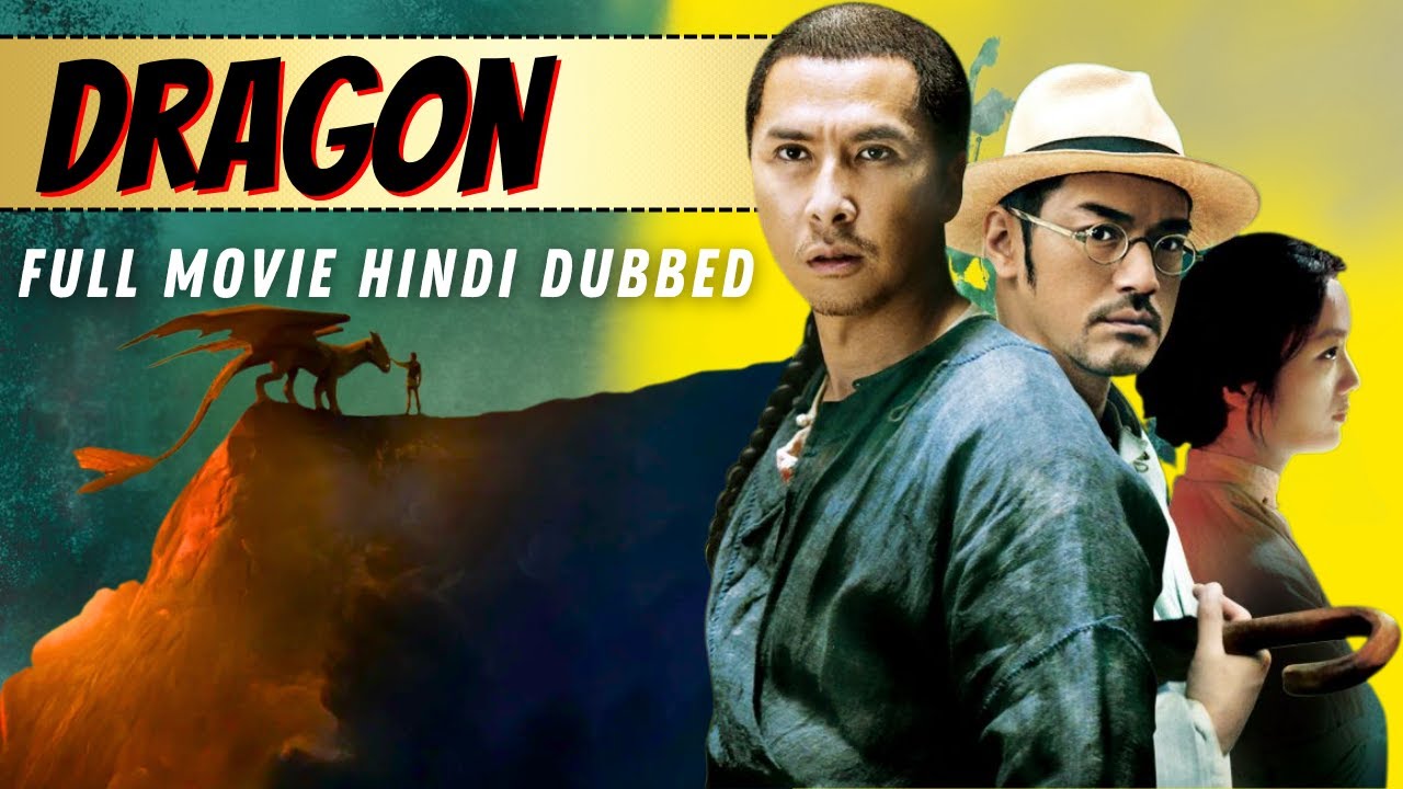 Dragon (2011) | Chinese Action Movie In Hindi Dubbed | Mr. Donnie Yen | Martial Arts Full Movie HD
