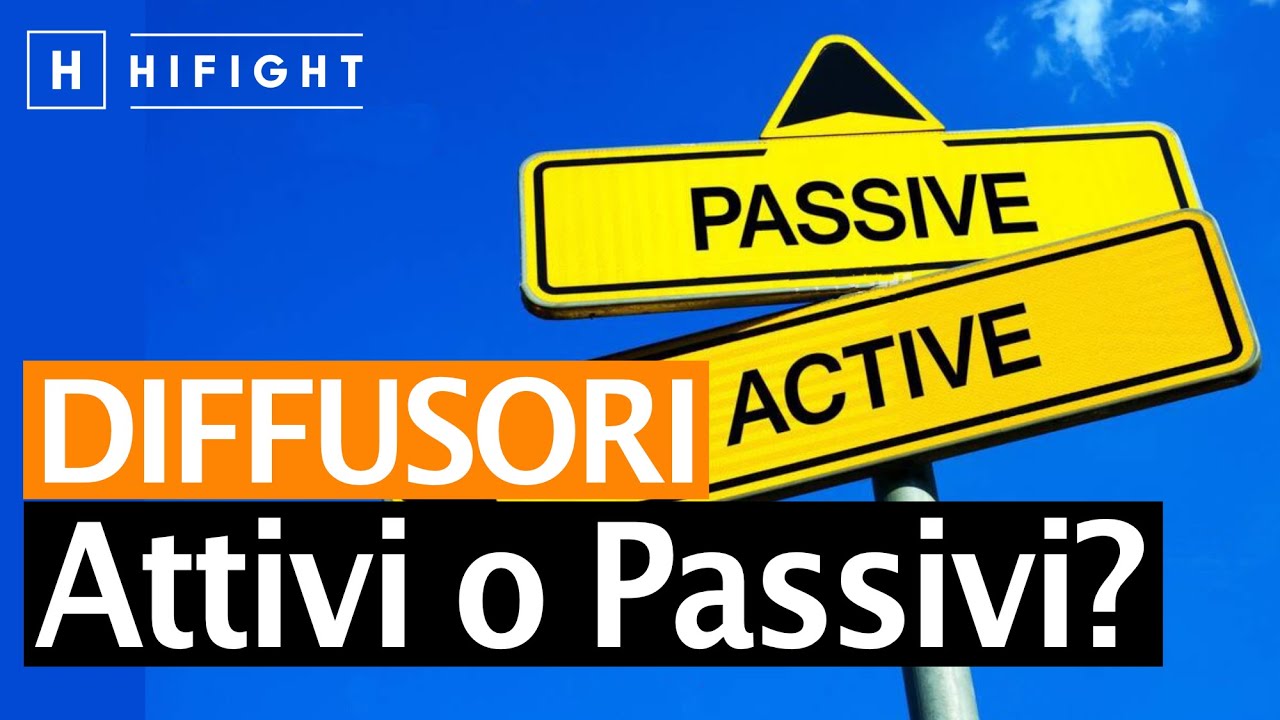 Diffusori Attivi VS Diffusori Passivi - Pro & Contro