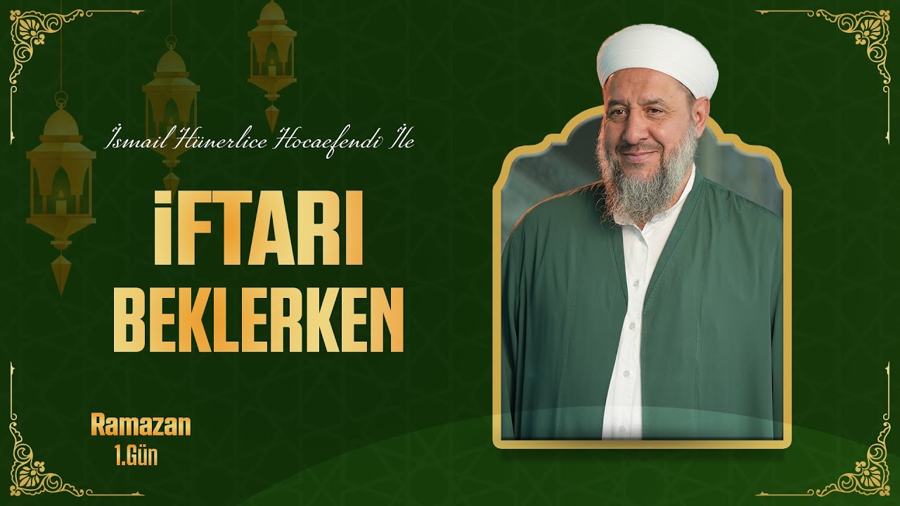 İsmail Hünerlice Hocaefendi ile İftarı Beklerken | 01.03.2025 - 01 Ramazan 1446