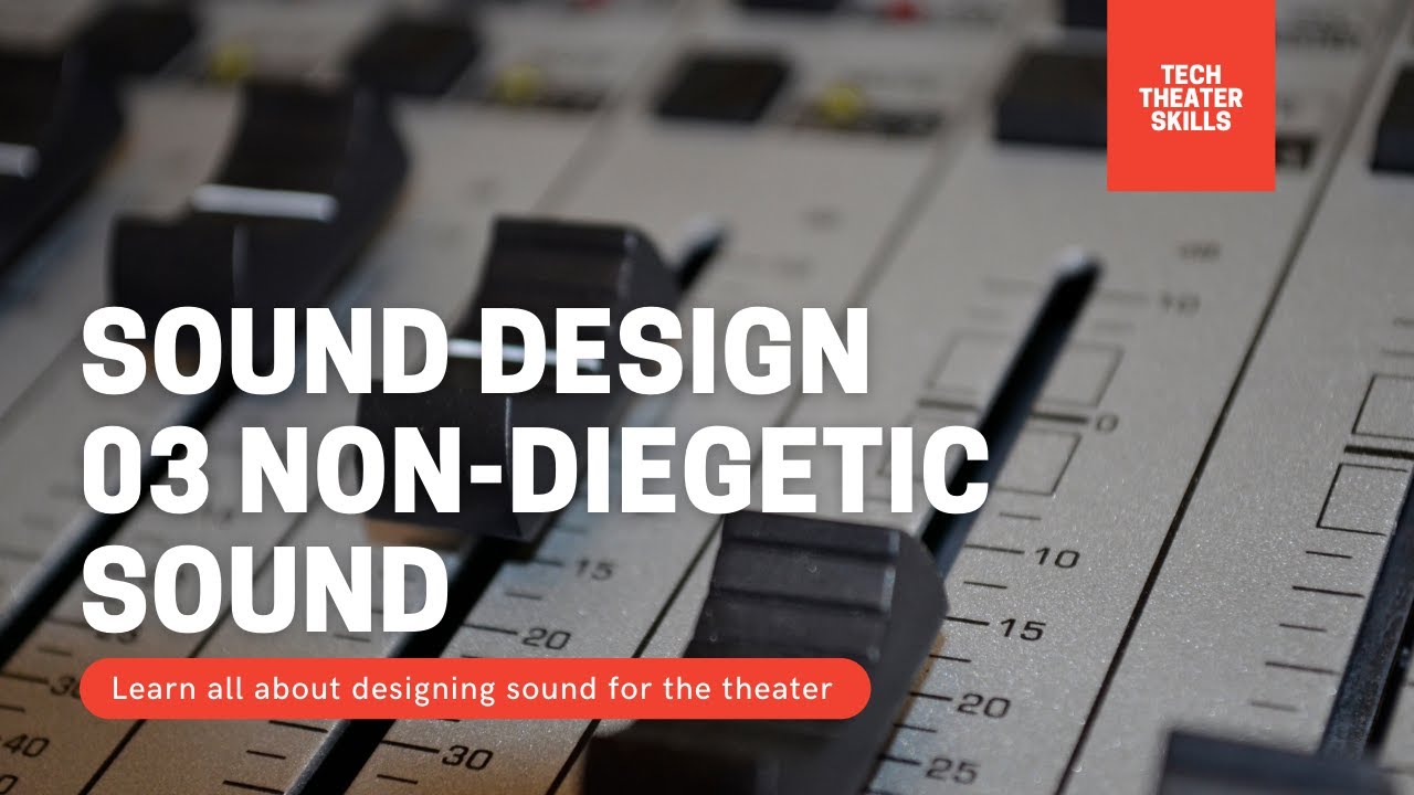 Tech Theater Skills: Sound Design 03, Non-Diegetic Sound