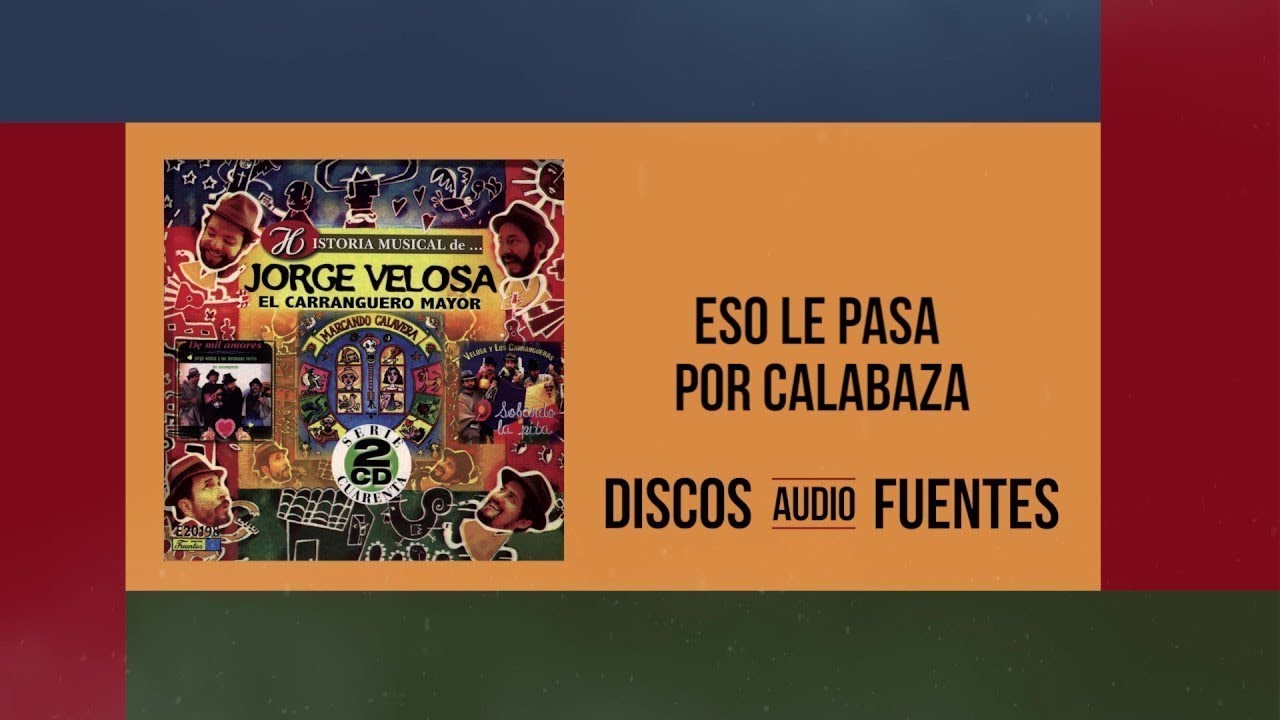 Eso le pasa por calabaza - Jorge Velosa y los Carrangueros / Discos Fuentes