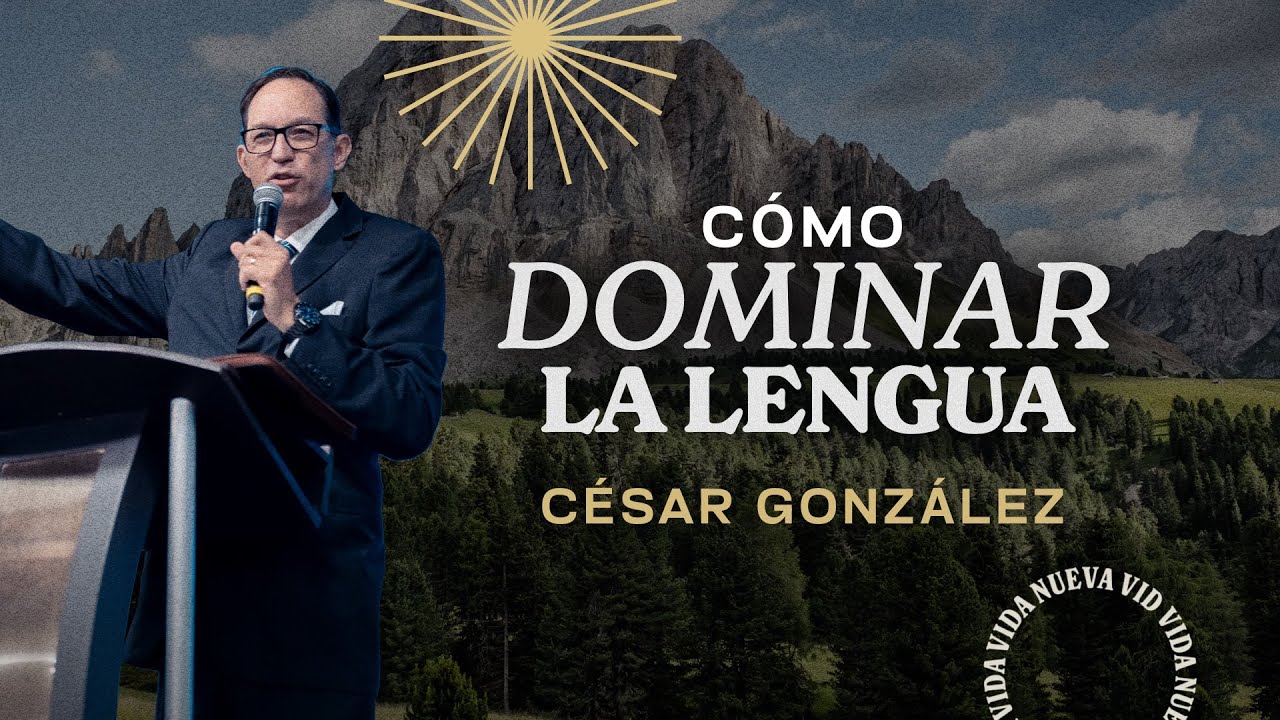 Cómo dominar la lengua | Pr. César González | VNPEM Norte