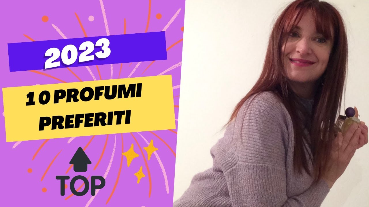 10 PROFUMI PREFERITI DEL 2023