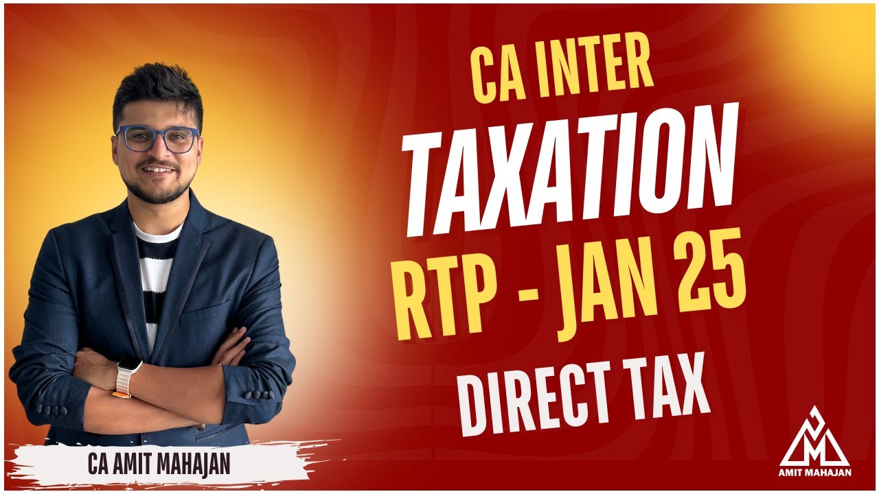 RTP Jan 25 Direct Tax | Jan 2025 | CA Inter | CA Amit Mahajan