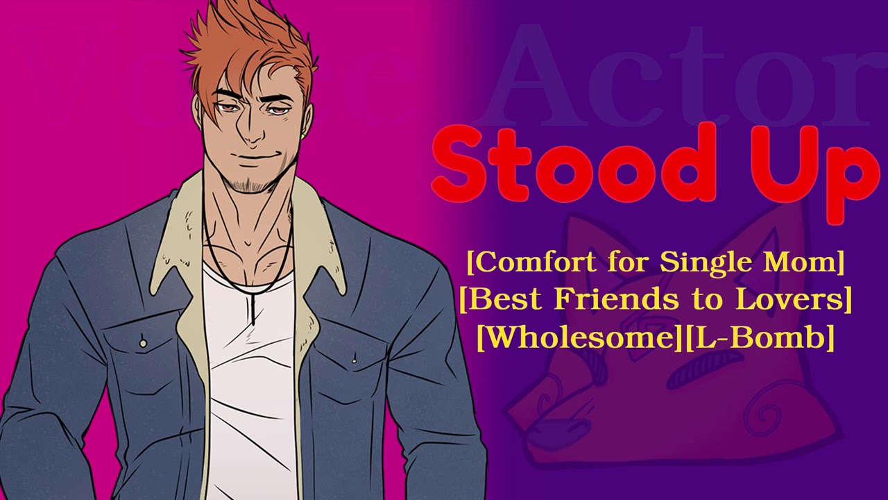 Stood Up [M4F] [Comfort For Single Mom][Best Friends to Lovers][Wholesome][L-Bomb]