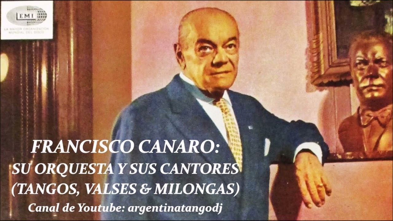 FRANCISCO CANARO: SU ORQUESTA Y SUS CANTORES (TANGOS, VALSES Y MILONGAS)