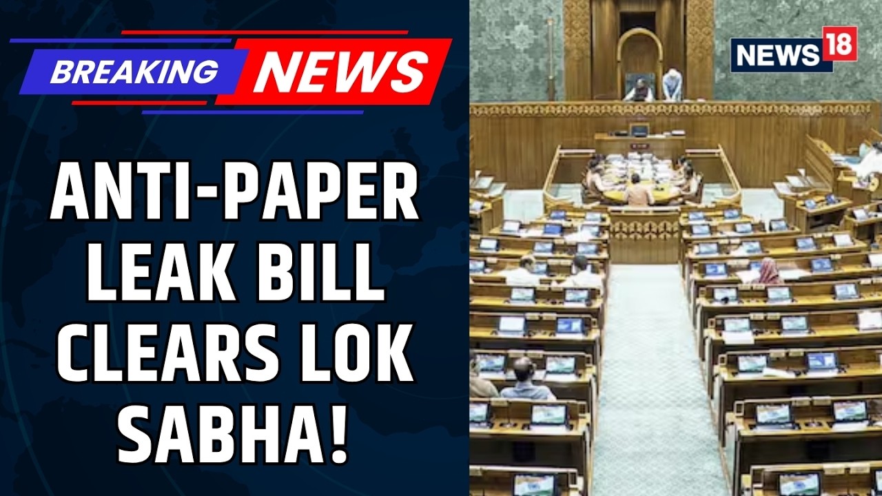 Anti-Paper Leak Bill Passed in Lok Sabha Amid Massive Uproar | Bill Heads to Rajya Sabha | News18