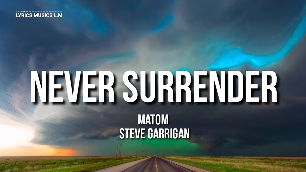 Matoma ft. Steve Garrigan - Never Surrender - LYRICS