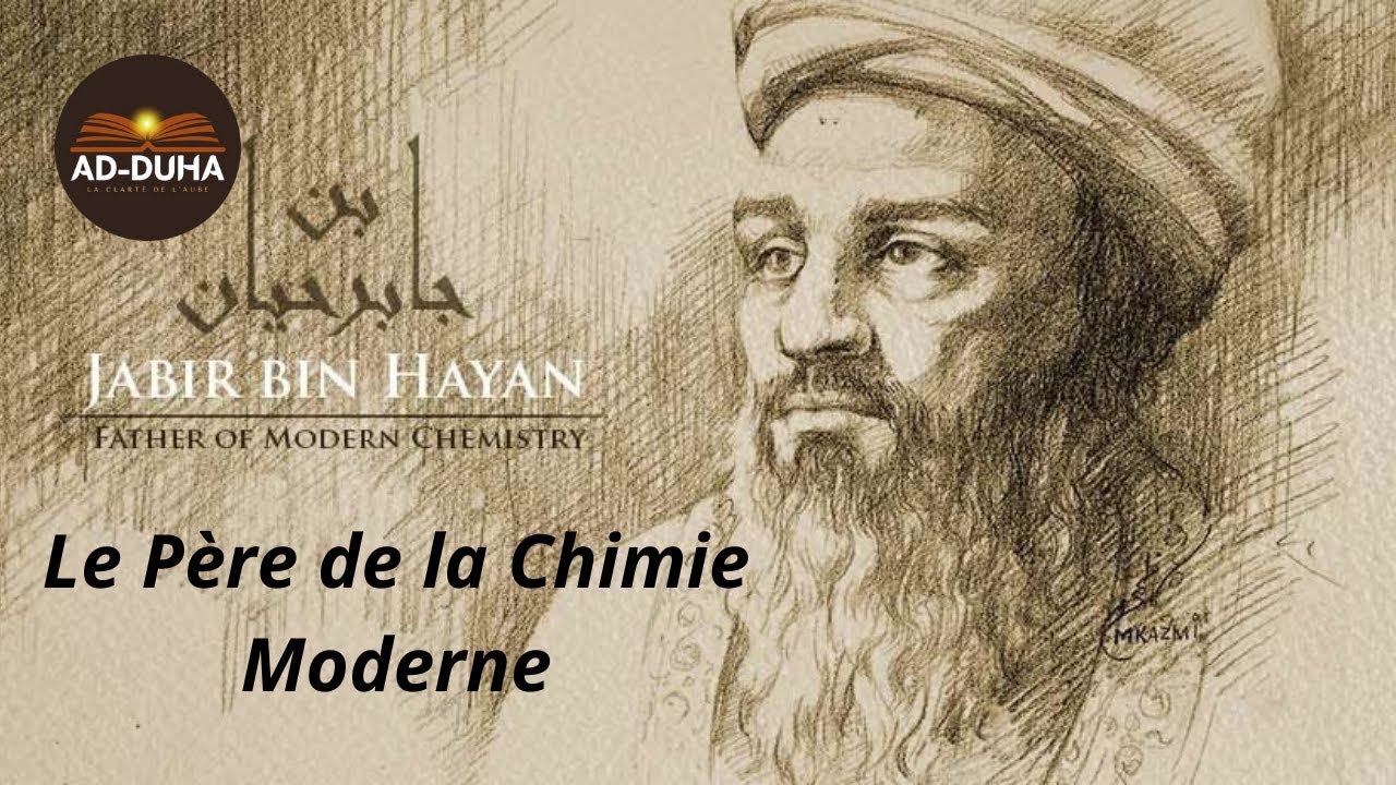 Jabir Ibn Hayyan, Le P&egrave;re de la Chimie Moderne