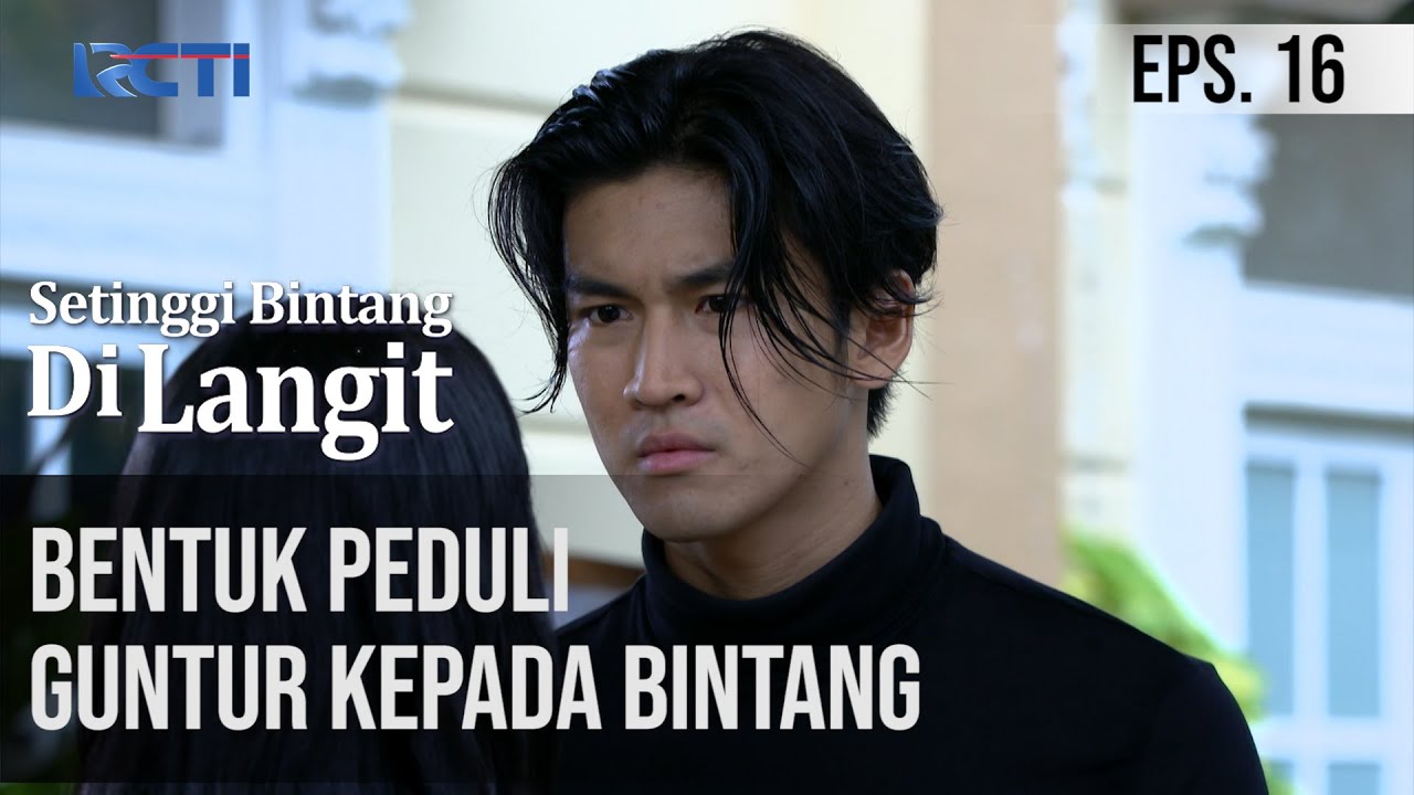 SETINGGI BINTANG DI LANGIT - Bentuk Peduli Guntur Kepada Bintang