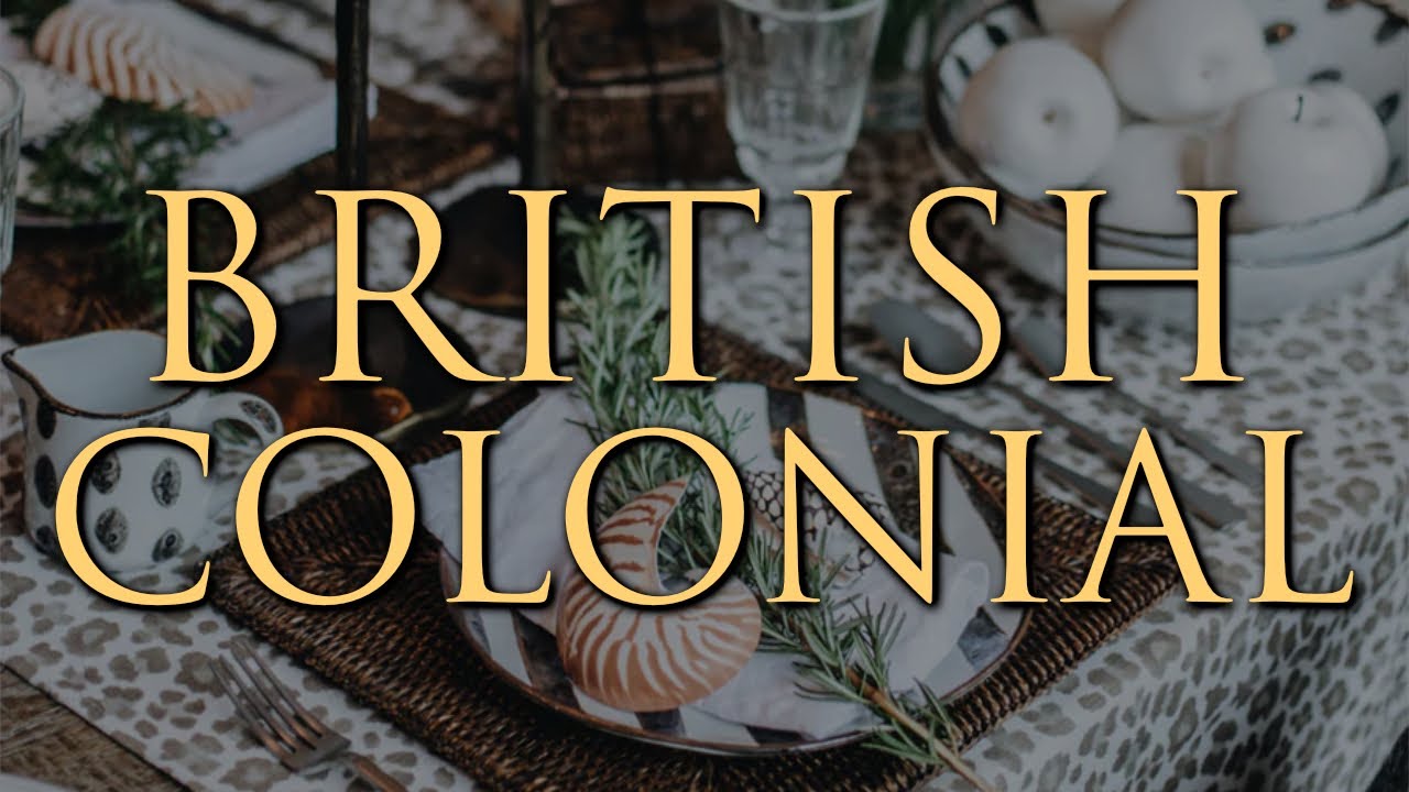 British Colonial Style Decorating | 10 Insider Design Tips for a Timeless Look