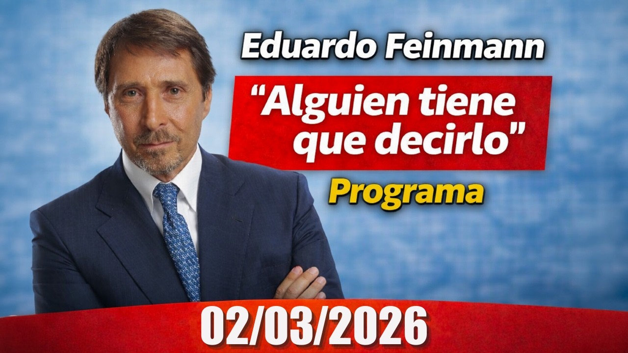 Eduardo Feinmann  Alguien tiene que decirlo Programa 02/03/2026
