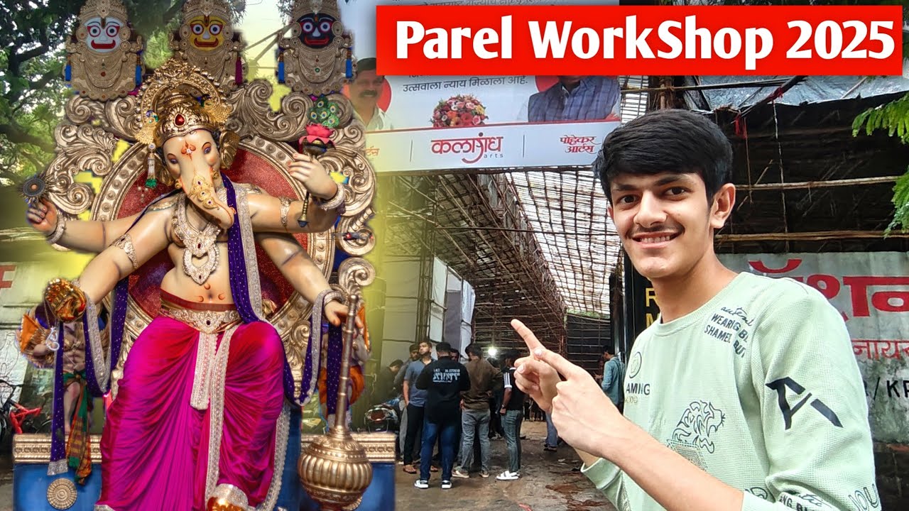 2025 Parel Workshop Latest Updates | Gansankul Workshop Updates 2025 | Mumbai Ganpati 2025