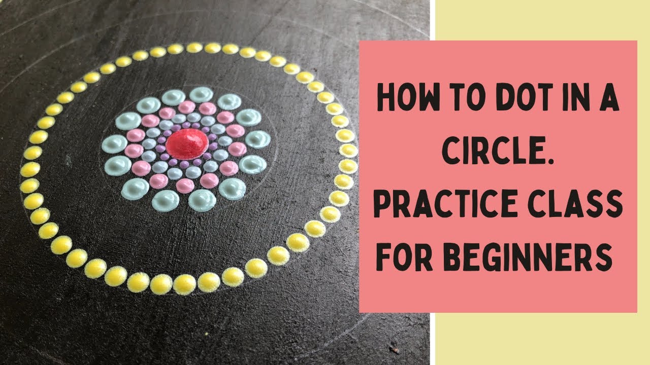 Tips on How to make dots in a circle. Practice class for beginners on dotting perfectly in a circle.