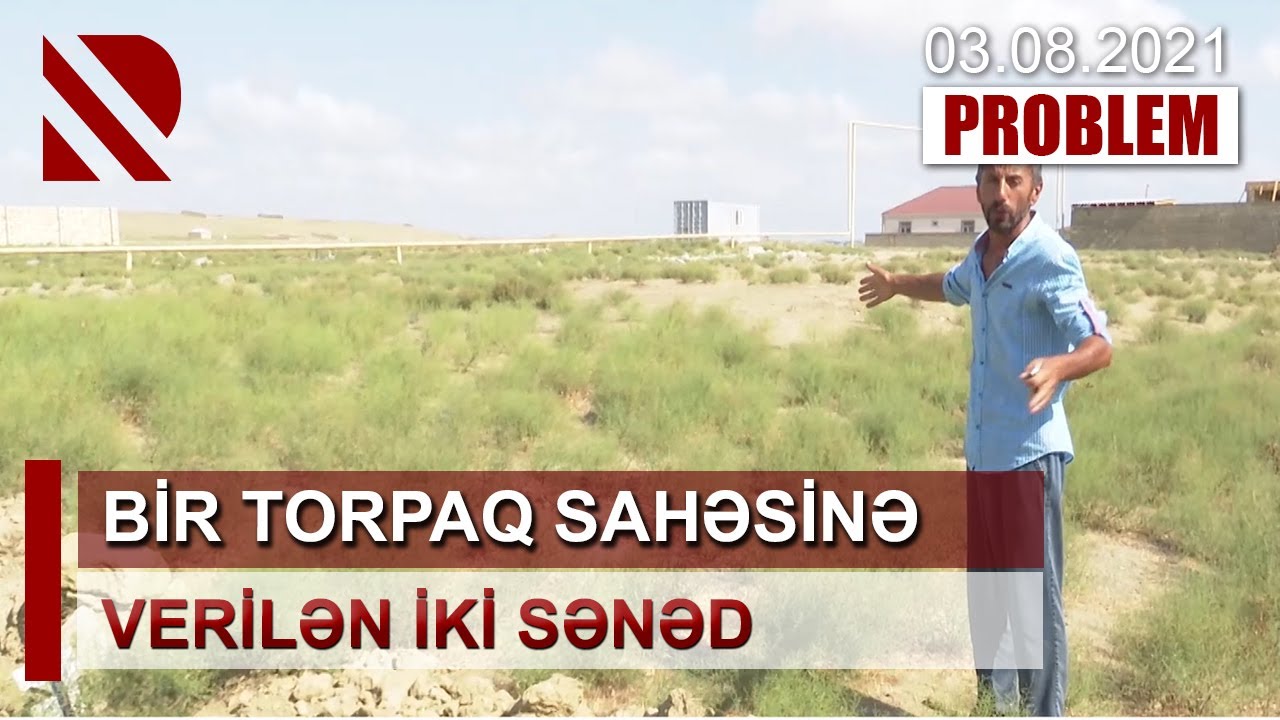 Problem: Bir torpaq sahəsinə verilən iki sənəd - 03.08.2021