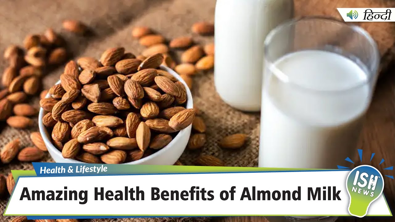 Amazing Health Benefits of Almond Milk | ISH News