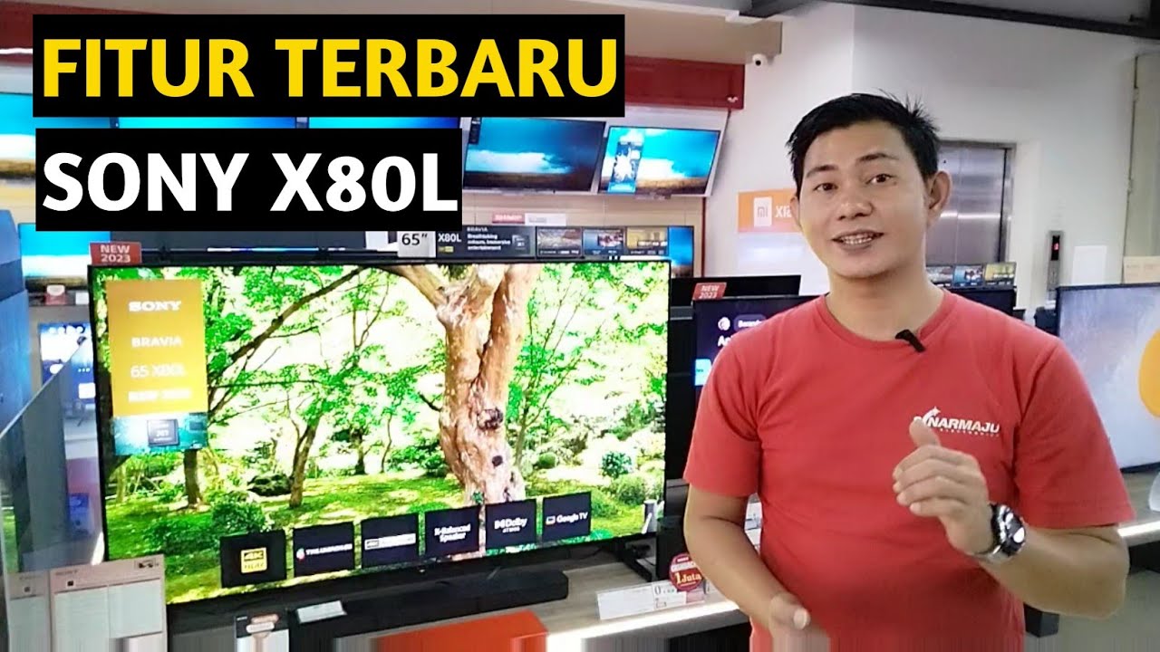 Sony BRAVIA X80L, Review Fitur Baru TV Sony KD 55X80L & Sony KD 65X80L