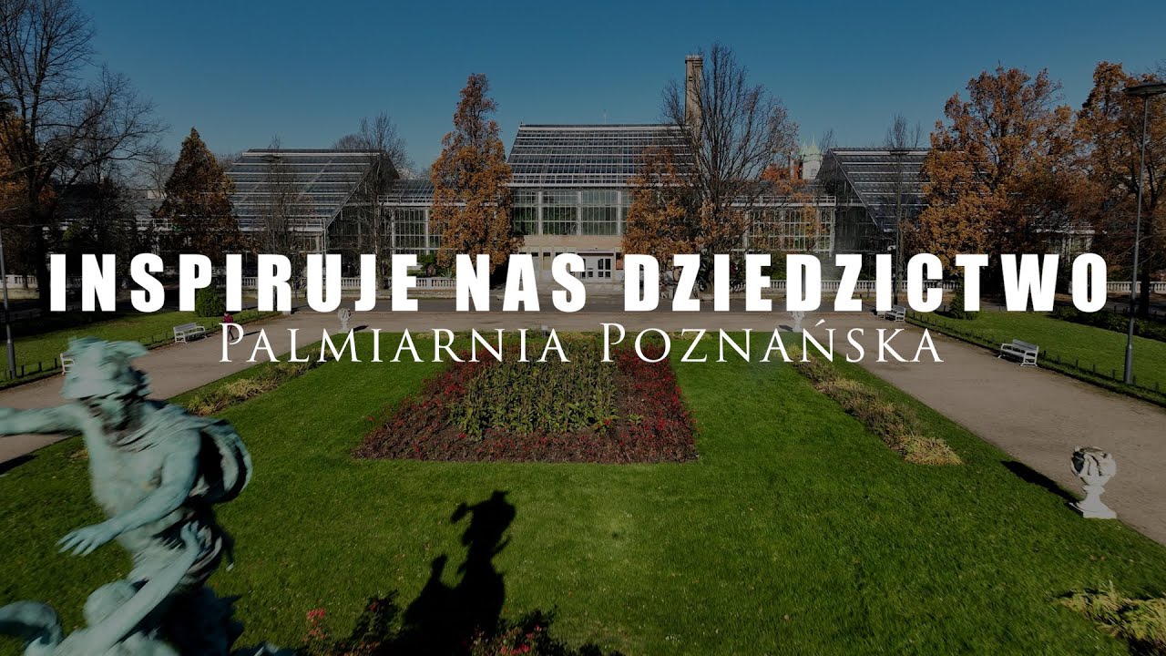 INSPIRUJE NAS DZIEDZICTWO. PALMIARNIA POZNAŃSKA