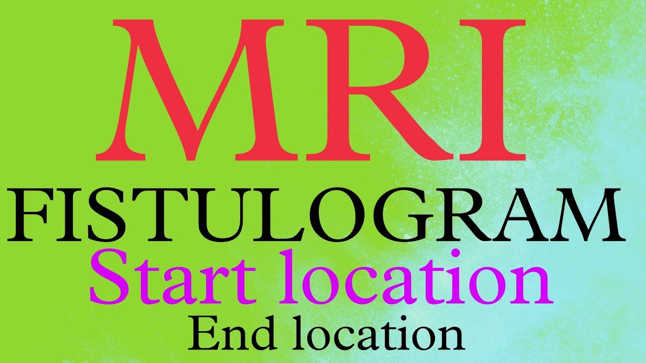HOW TO LEARN MRI  FISTULOGRAM