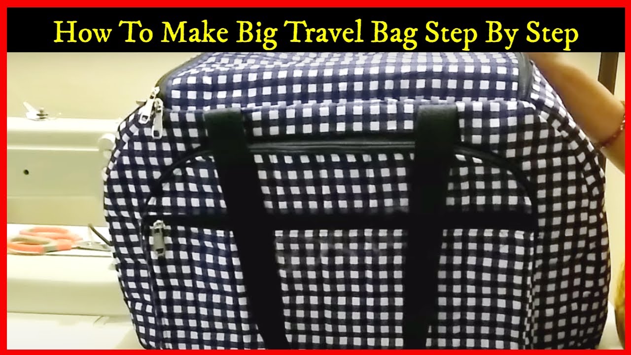 अपनी यात्राओं को और सुखद बनाएं अपने बनाए ट्रैवल बैग्स के साथ/How to make travel bag at home