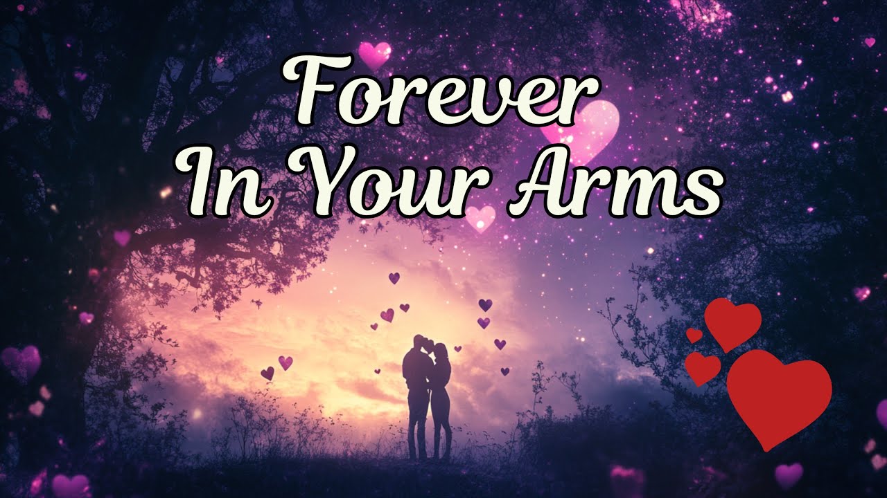 Forever in Your Arms 💕 Heartfelt Romantic Love Song | Emotional Lyric Video 2026