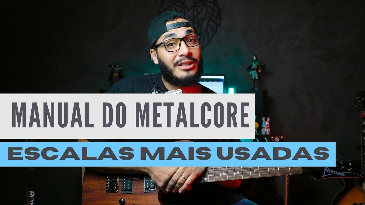Manual do Metalcore: ESCALAS MAIS USADAS