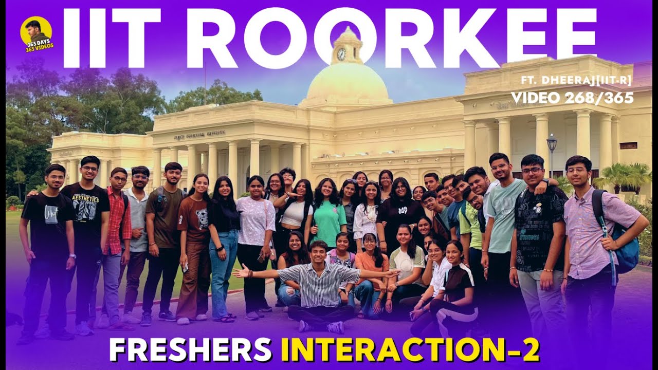 Fresher's Interaction -2 IIT Roorkee | Freshers Meetup  6 Aug | VLOG 268/365
