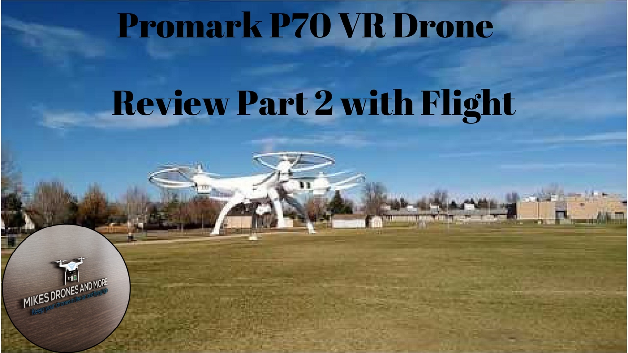 Promark P70 VR Drone  - Review Part 2 with Flight