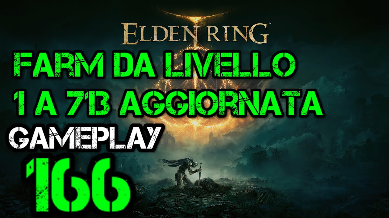 FARM DA LIVELLO 1 A 713  AGGIORNATA - PASSO PASSO. [ELDEN RING ITA 166]
