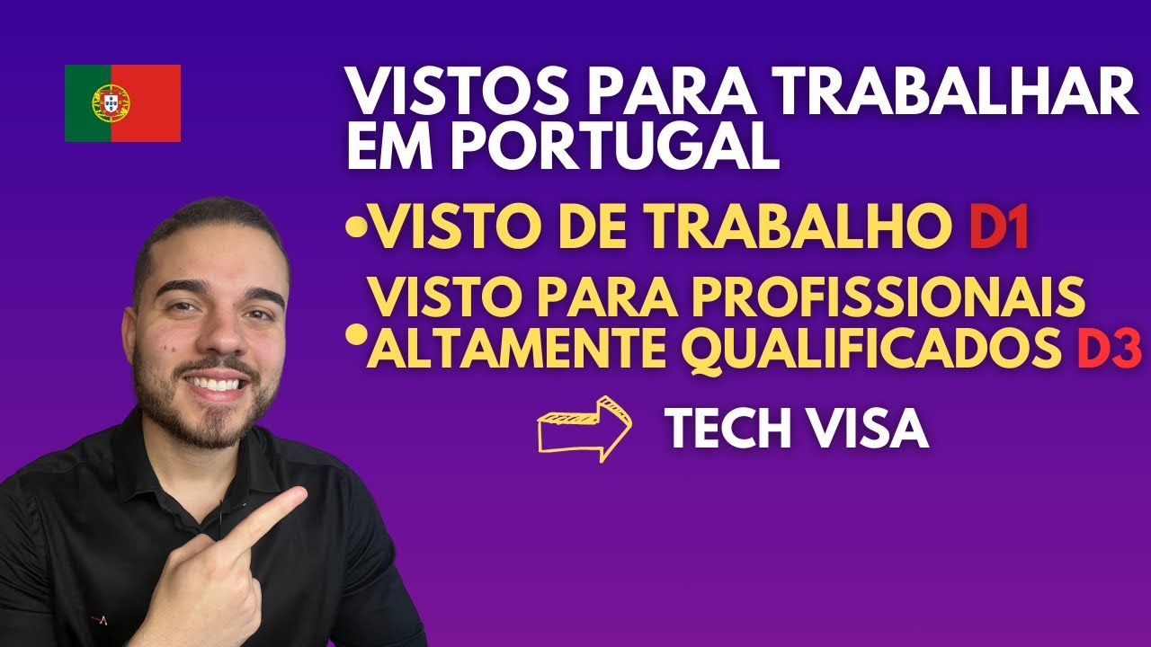VISTOS PARA TRABALHAR EM PORTUGAL / D1 VISTO DE TRABALHO E D3 PARA ALTAMENTE QUALIFICADOS 🇵🇹