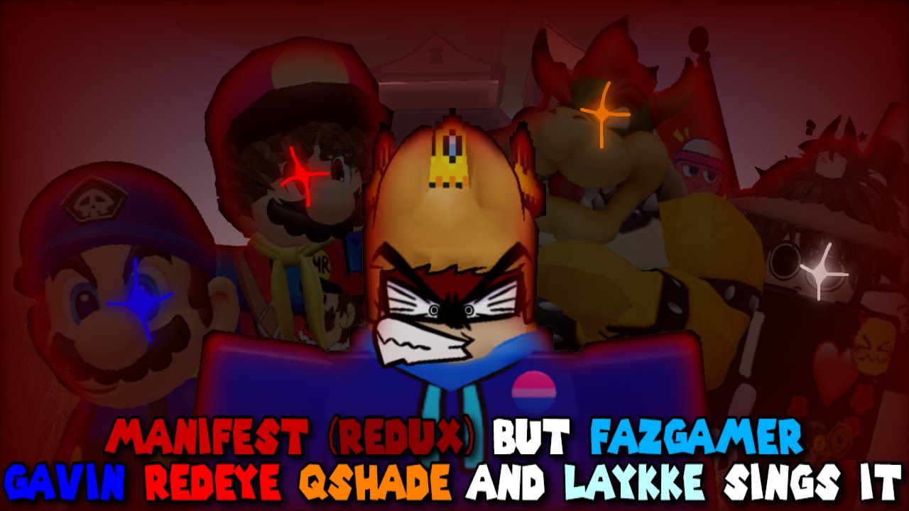 Manifest (Redux) But FazGamer and Gavin Sings It (Ft.Mario_Redeye,qShade,And Laykke)