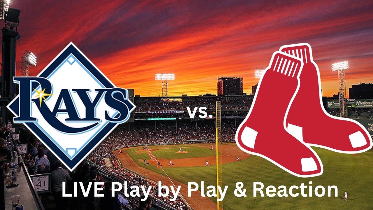 Tampa Bay Rays vs. Boston Red Sox LIVE Play by Play & Reaction